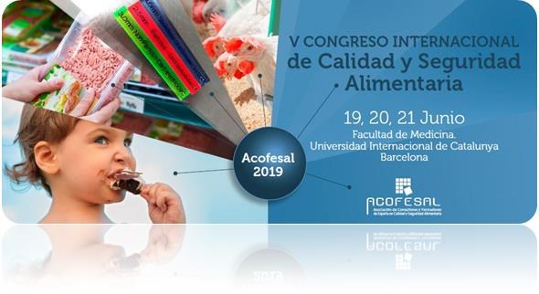 19 a 21 de juny de 2019 -  V Congreso Internacional de Calidad y Seguridad Alimentaria. Acofesal 2019 19 a 21 de juny de 2019 -  V Congreso Internacional de Calidad y Seguridad Alimentaria. Acofesal 2019